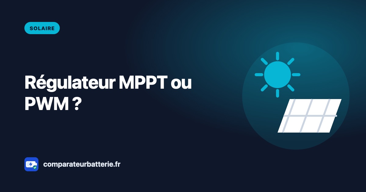 Régulateur MPPT ou PWM : lequel choisir pour vos panneaux ?